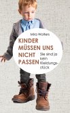 Kinder müssen uns nicht passen