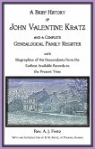 A Brief History of John Valentine Kratz, and a Complete Genealogical Family Register with Biographies of His Descendants from the Earliest Available Records to the Present Time.
