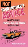 Not Your Mother's Advice Not Your Mother's Advice