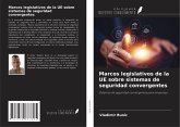 Marcos legislativos de la UE sobre sistemas de seguridad convergentes Marcos legislativos de la UE sobre sistemas de seguridad convergentes