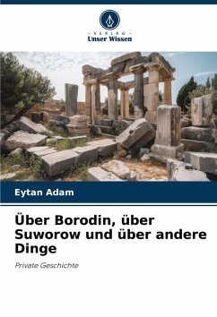Über Borodin, über Suworow und über andere Dinge - Adam, Eytan
