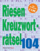Riesen-Kreuzworträtsel 104 (5 Exemplare à 3,99 EUR) Riesen-Kreuzworträtsel 104 (5 Exemplare à 3,99 EUR)