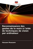 Reconnaissance des gestes de la main à l'aide de techniques de vision par ordinateur Reconnaissance des gestes de la main à l'aide de techniques de vision par ordinateur
