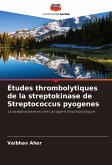 Études thrombolytiques de la streptokinase de Streptococcus pyogenes Études thrombolytiques de la streptokinase de Streptococcus pyogenes