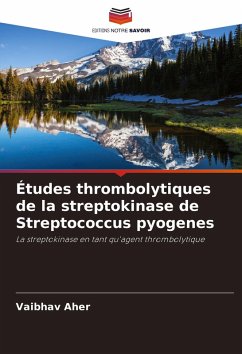 Cover Études thrombolytiques de la streptokinase de Streptococcus pyogenes