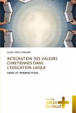 INTEGRATION DES VALEURS CHRETIENNES DANS L'EDUCATION LAIQUE INTEGRATION DES VALEURS CHRETIENNES DANS L'EDUCATION LAIQUE