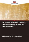 Le miroir de Nan Goldin: une autobiographie en instantanés Le miroir de Nan Goldin: une autobiographie en instantanés