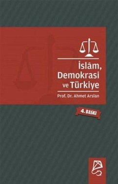 Islam, Demokrasi ve Türkiye - Arslan, Ahmet