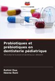 Probiotiques et prébiotiques en dentisterie pédiatrique Probiotiques et prébiotiques en dentisterie pédiatrique
