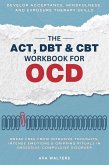The ACT, DBT & CBT Workbook for OCD The ACT, DBT & CBT Workbook for OCD