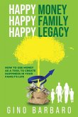 Happy Money Happy Family Happy Legacy Happy Money Happy Family Happy Legacy