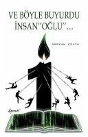 Ve Böyle Buyurdu Insanoglu - Celik, Gürkan