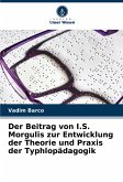 Der Beitrag von I.S. Morgulis zur Entwicklung der Theorie und Praxis der Typhlopädagogik