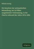 Die Resultate der antiseptischen Behandlung, bei 20 Fällen ausgedehnter Verbrennung, in der Charite während der Jahre 1874-1882
