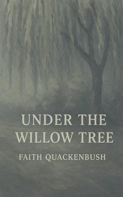Under The Willow Tree - Quackenbush, Faith