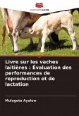 Livre sur les vaches laitières : Évaluation des performances de reproduction et de lactation