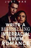 How to Write Bestselling Interracial BWWM Romance How to Write Bestselling Interracial BWWM Romance