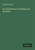 Die physikalischen Grundlagen der Mechanik Die physikalischen Grundlagen der Mechanik