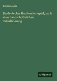 Ein deutsches Handwerker-spiel, nach einer handschriftelichen Ueberlieferung Ein deutsches Handwerker-spiel, nach einer handschriftelichen Ueberlieferung