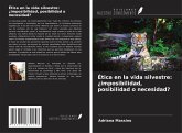 Ética en la vida silvestre: ¿imposibilidad, posibilidad o necesidad? Ética en la vida silvestre: ¿imposibilidad, posibilidad o necesidad?