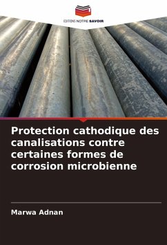 Protection cathodique des canalisations contre certaines formes de corrosion microbienne - Adnan, Marwa Protection cathodique des canalisations contre certaines formes de corrosion microbienne - Adnan, Marwa