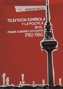 Cover Televisión Española y la política en el primer gobierno socialista