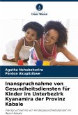 Inanspruchnahme von Gesundheitsdiensten für Kinder im Unterbezirk Kyanamira der Provinz Kabale Inanspruchnahme von Gesundheitsdiensten für Kinder im Unterbezirk Kyanamira der Provinz Kabale