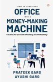 How to Turn your Office into a Money Making Machine How to Turn your Office into a Money Making Machine