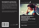 Descentralización y derecho de la nacionalidad en Congo Brazzaville Descentralización y derecho de la nacionalidad en Congo Brazzaville