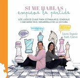 SI ME HABLAS EMPIEZA LA PARTIDA: LOS JUEGOS CLAVE PARA ESTIMULAR EL LENGUAJE E INICIARSE EN EL DESARROLLO DE LA LECTURA