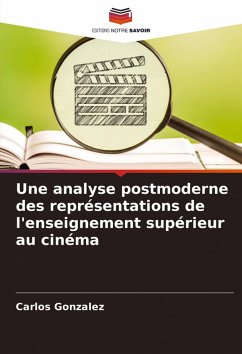 Une analyse postmoderne des représentations de l'enseignement supérieur au cinéma - Gonzalez, Carlos