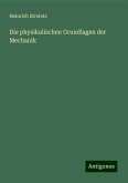 Die physikalischen Grundlagen der Mechanik Die physikalischen Grundlagen der Mechanik