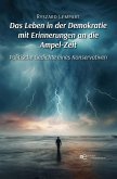 DAS LEBEN IN DER DEMOKRATIE MIT ERINNERUNGEN AN DIE AMPEL-ZEIT DAS LEBEN IN DER DEMOKRATIE MIT ERINNERUNGEN AN DIE AMPEL-ZEIT