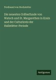 Die neuesten Gräberfunde von Watsch und St. Margarethen in Krain und der Culturkreis der Hallstätter-Periode