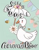 Silly Goose Activity Book For Kids Ages 3-6 Silly Goose Activity Book For Kids Ages 3-6