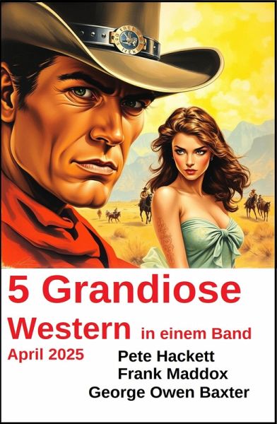 5 Grandiose Western in einem Band April 2025 (eBook, ePUB)