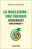 Le nucléaire : une énergie vraiment sans danger ? (eBook, ePUB) Le nucléaire : une énergie vraiment sans danger ? (eBook, ePUB)