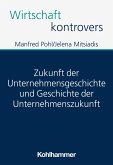 Zukunft der Unternehmensgeschichte und Geschichte der Unternehmenszukunft (eBook, PDF)
