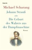 Johann Strauß oder Die Geburt des Walzers aus der Dampfmaschine (eBook, ePUB) Johann Strauß oder Die Geburt des Walzers aus der Dampfmaschine (eBook, ePUB)