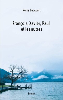 Francois, Xavier, Paul et les autres (eBook, ePUB) Francois, Xavier, Paul et les autres (eBook, ePUB)
