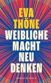 Weibliche Macht neu denken (eBook, ePUB) Weibliche Macht neu denken (eBook, ePUB)