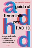 Guida al femminile per l'ADHD (eBook, ePUB) Guida al femminile per l'ADHD (eBook, ePUB)