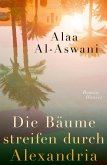 Die Bäume streifen durch Alexandria (eBook, ePUB) Die Bäume streifen durch Alexandria (eBook, ePUB)