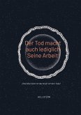 Der Tod macht auch lediglich Seine Arbeit! (eBook, ePUB) Der Tod macht auch lediglich Seine Arbeit! (eBook, ePUB)