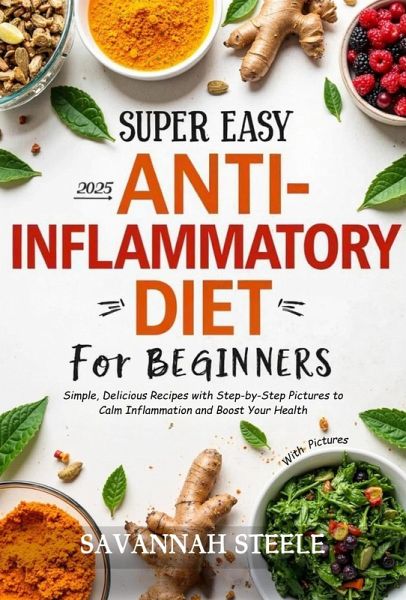 2025 Super Easy Anti-Inflammatory Diet for Beginners with Pictures (eBook, ePUB)