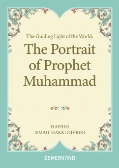 The Guiding Light of the World: The Portrait of Prophet Muhammad (fixed-layout eBook, ePUB) - Hakki Divriki, Ismail