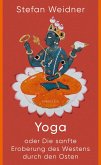 Yoga oder Die sanfte Eroberung des Westens durch den Osten (eBook, ePUB) Yoga oder Die sanfte Eroberung des Westens durch den Osten (eBook, ePUB)