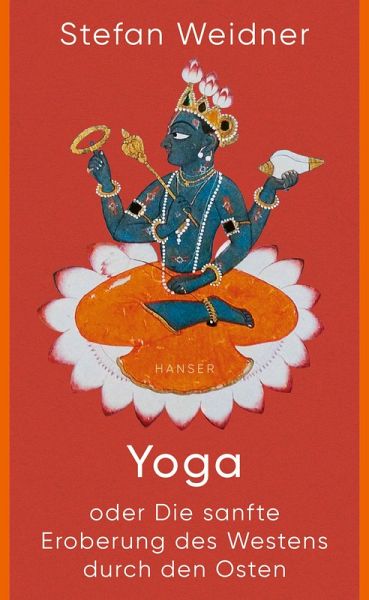 Yoga oder Die sanfte Eroberung des Westens durch den Osten (eBook, ePUB) Yoga oder Die sanfte Eroberung des Westens durch den Osten (eBook, ePUB)