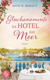 Glücksmomente im Hotel am Meer Wholesome Feel Good Liebesroman (eBook, ePUB) Glücksmomente im Hotel am Meer Wholesome Feel Good Liebesroman (eBook, ePUB)