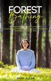 Forest Bathing: How Forest Bathing Enhances Your Well-being (Forest Bathing for Recovery and Finding Calm, Creativity, and Connection in the Natural World) (eBook, ePUB)